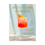 The "Pretty Simple Cocktails" book cover shows a stemmed glass with an orange-red drink, garnished with an orange slice, set against a light blue background—ideal for home mixologists wanting easy cocktail recipes.