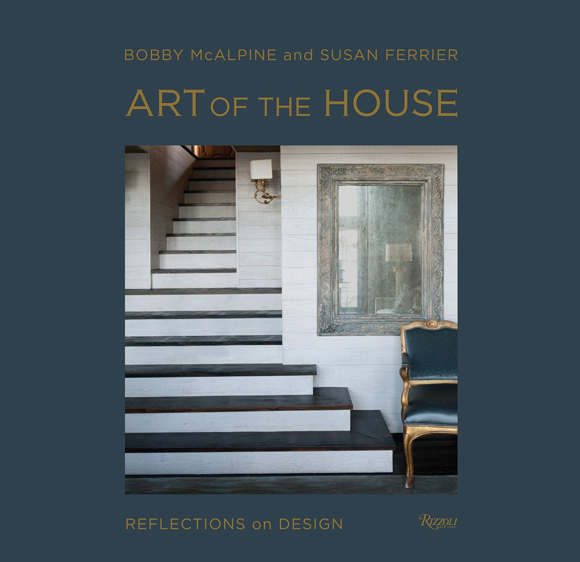 Cover of the book "Art of the House: Reflections on Design" by Architect Bobby McAlpine and Susan Ferrier, showing a modern staircase beside a mirror and chair. The text reads "Reflections on Design". This work captures atmospheric environments in interior design elegantly.