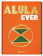 A bright orange book cover with bold gold and white text that reads "AlUla Ever" and a green and gold geometric design beneath. Highlighting the beauty of the UNESCO World Heritage Site in Saudi Arabia, the publisher's name, ASSOULINE, is at the bottom.