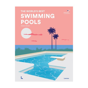 The World's Best Swimming Pools book cover features an illustrated pool, palm trees, and a pink-blue sunset, evoking luxury travel and showcasing stunning pools with remarkable architectural design.